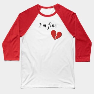 I'm fine Baseball T-Shirt